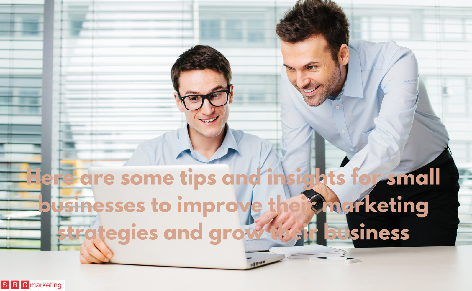 SBC-Marketing-London-Here-are-some-tips-and-insights-for-small-businesses-to-improve-their-marketing-strategies-and-grow-their-business