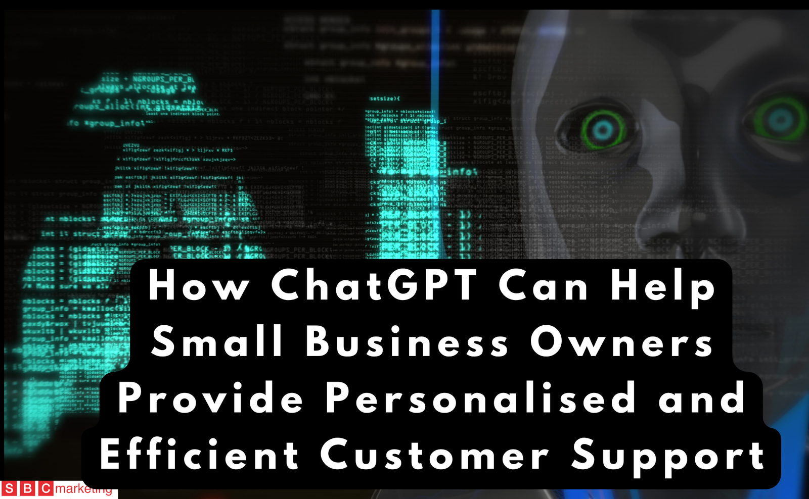 SBC-Marketing-London-How-ChatGPT-Can-Help-Small-Business-Owners-Provide-Personalised-and-Efficient-Customer-Support