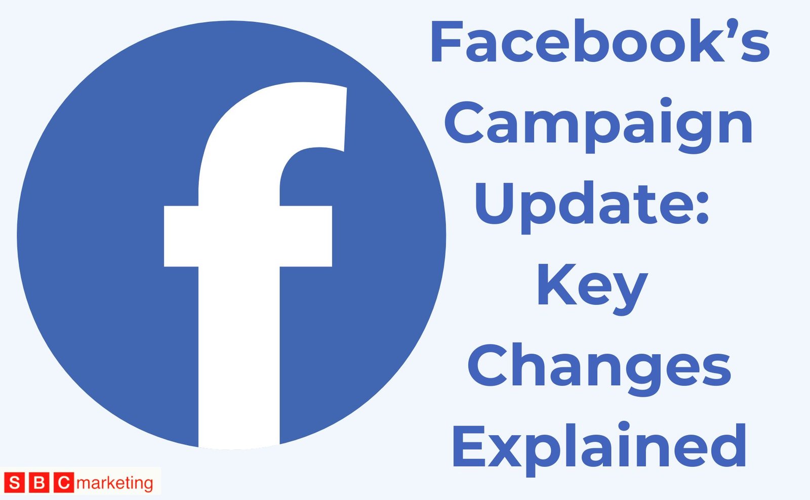 Facebook’s Campaign Update: Key Changes Explained